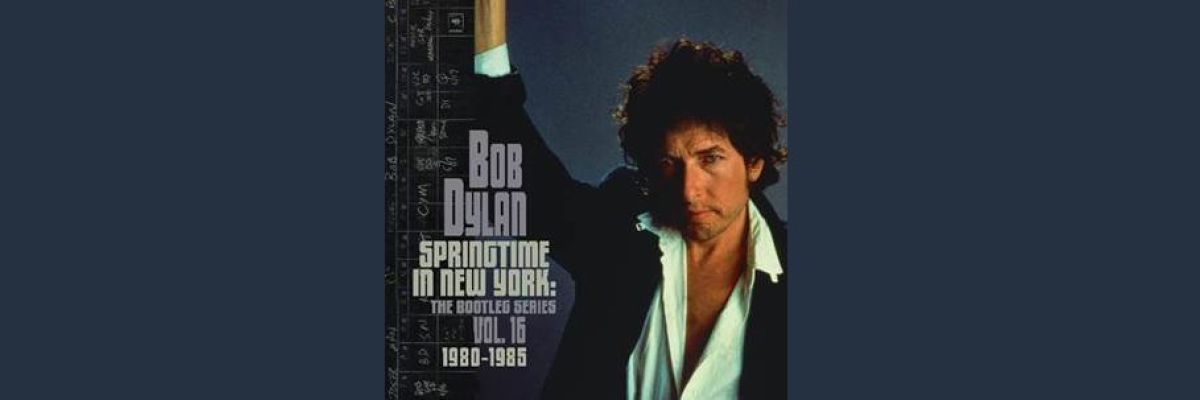 "Bob Dylan - Springtime In New York: The Bootleg Series Vol. 16 (1980-1985)"